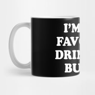 Im the favorite drinking buddy  Funny whiskey beer wine Mug